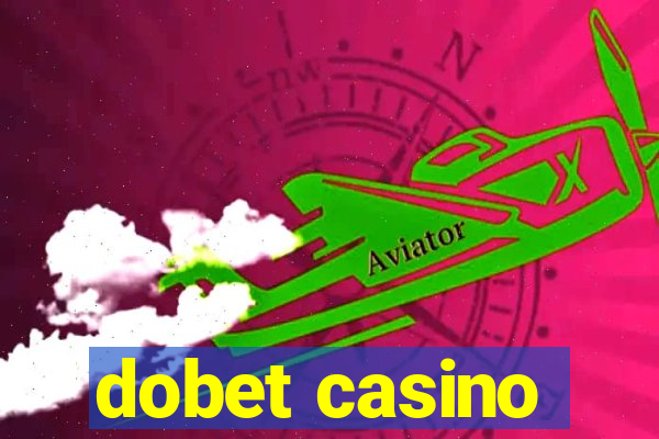 dobet casino